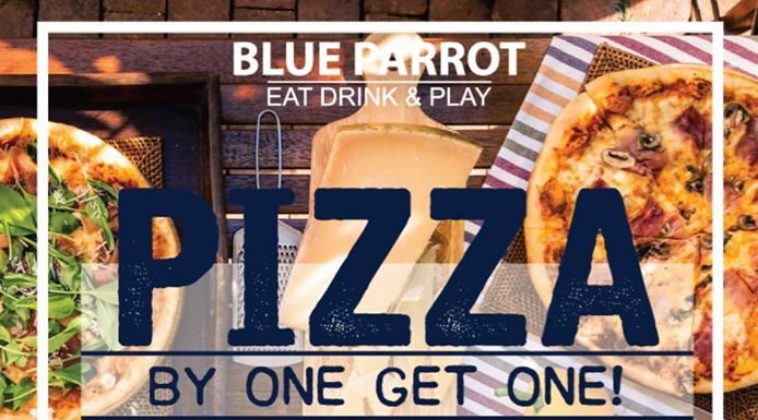 PIZZA – BUY ONE GET ONE FREE @ THE BLUE PARROT