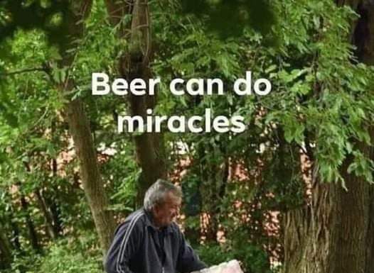 Beer can do miracles!