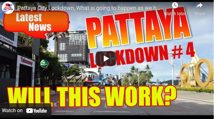 Pattaya City Lockdown, What is going to happen as we head into our 4th Lockdown here in Pattaya city