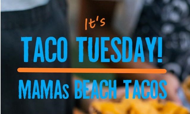 TACO TUESDAY @ MAMAs Famous Beach Tacos